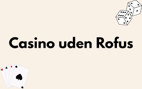 Casino Uden ROFUS Betal Med De Bedste Metoder Casino Uden ROFUS Betal Med De Bedste Metoder